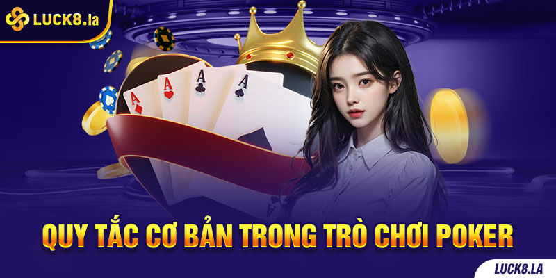 KHÁM PHÁ THẾ GIỚI POKER TRỰC TUYẾN ĐỈNH CAO 3 Quy tắc cơ bản khi tham gia trò chơi