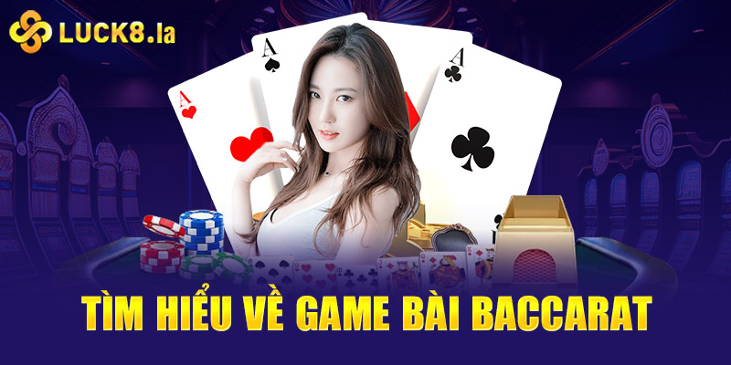Tìm hiểu về tựa game Baccarat