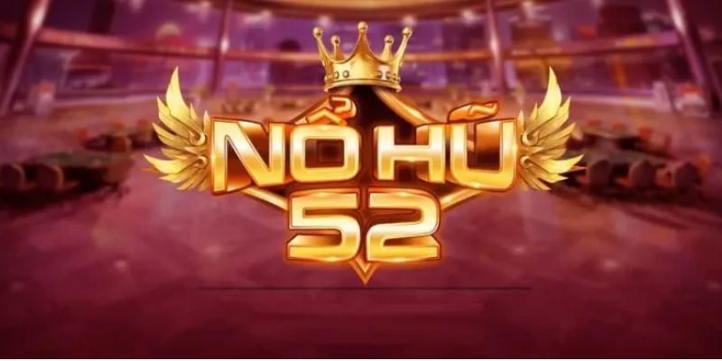 Nổ hũ 52 Club - Sảnh cược uy tín chất lượng hot nhất 2024 1 Giới thiệu đôi nét về Nổ Hũ 52 Club