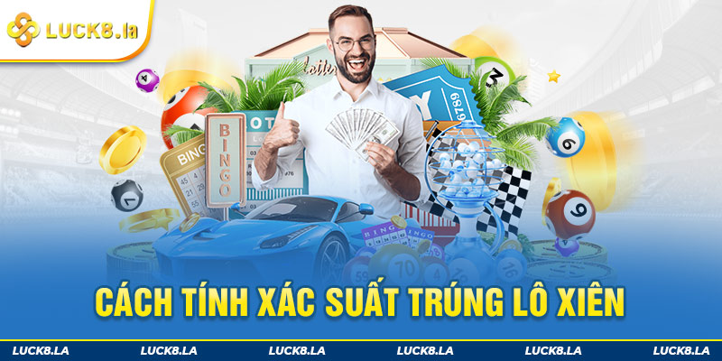 Soi Cầu Lô Xiên - Cách Soi Cầu Chuẩn Xác Nhất Hiện Nay 3 Cách tính xác suất trúng lô xiên