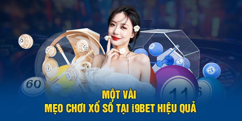 Thiên Đường Xổ Số I9BET Hấp Dẫn Cho Người Mới Bắt Đầu 4 Một vài mẹo chơi xổ số tại nền tảng hiệu quả