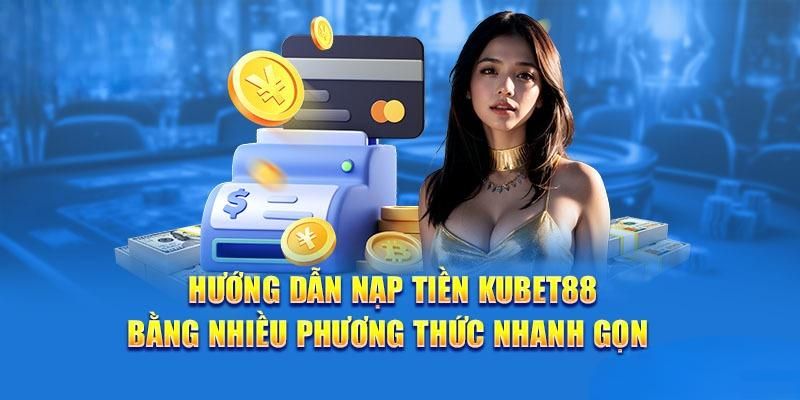 Nạp tiền Kubet88 thông qua internet banking tiện lợi 